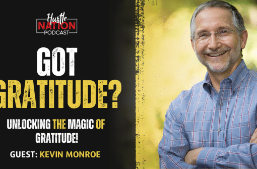 Unlocking The Magic of Gratitude: Insights from Kevin Monroe, the World’s Gratitude Coach