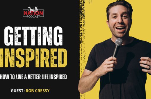 Episode #9 – How To Get Inspired with Rob Cressy