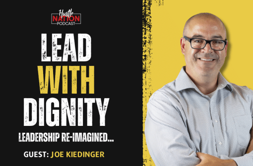 Can Dignity in Leadership Transform Workplace Culture? – A conversation with Joe Kiedinger