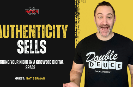 Why Is Authenticity Your Strongest Asset in Business? Nat Berman Explains
