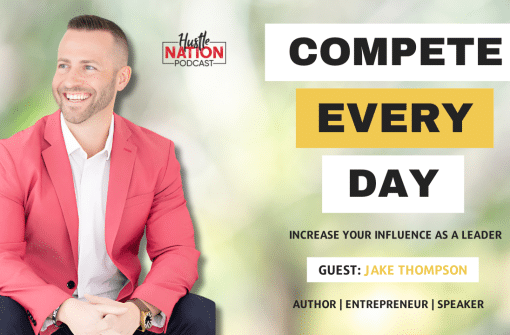 How Can Competing Every Day Transform Your Leadership? | With Jake Thompson